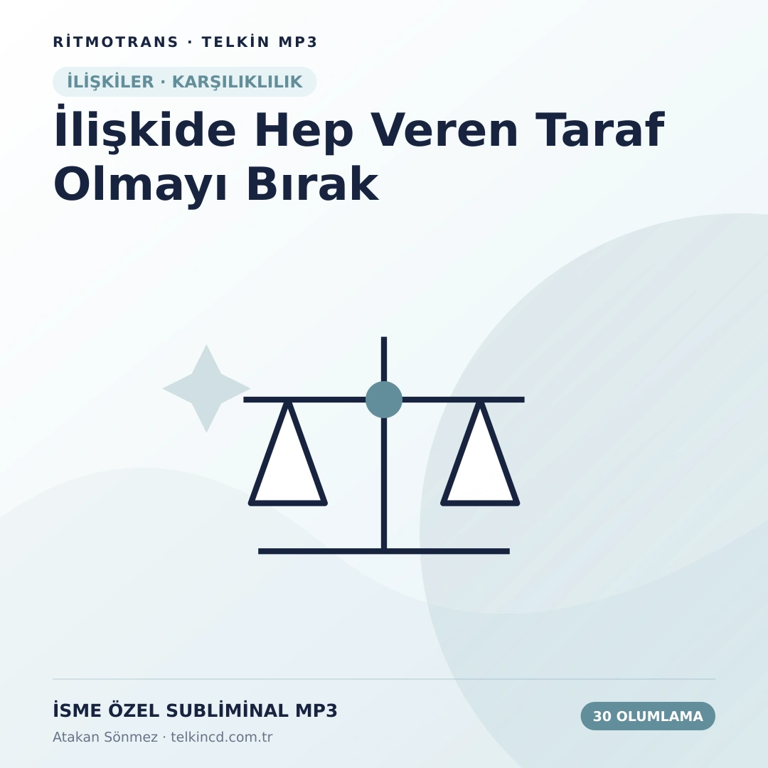 İlişkide Hep Veren Taraf Olmayı Bırak | 30 Olumlamalı İsme Özel Telkin MP3