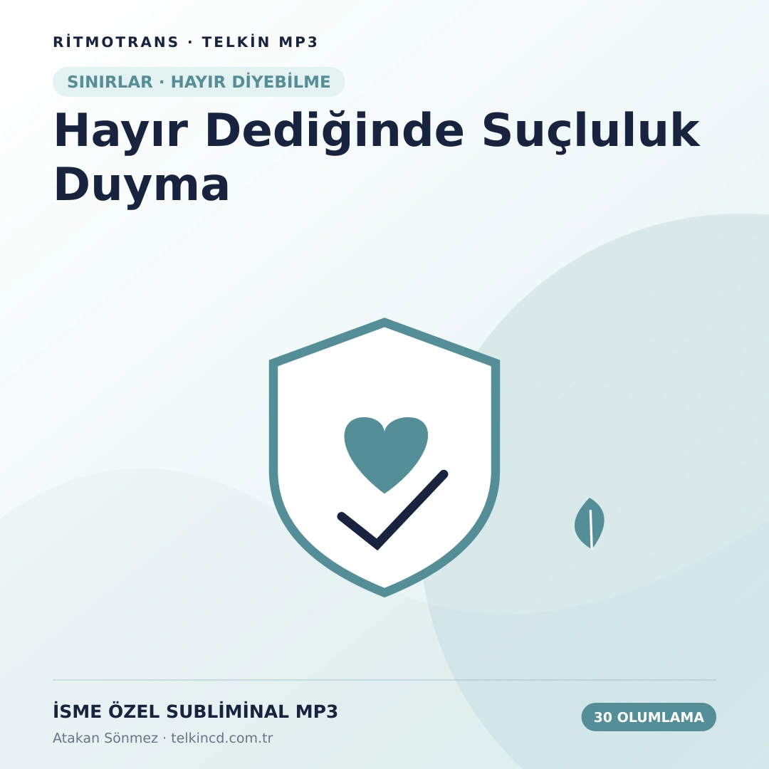 Hayır Dediğinde Suçluluk Duyma | 30 Olumlamalı İsme Özel Telkin MP3