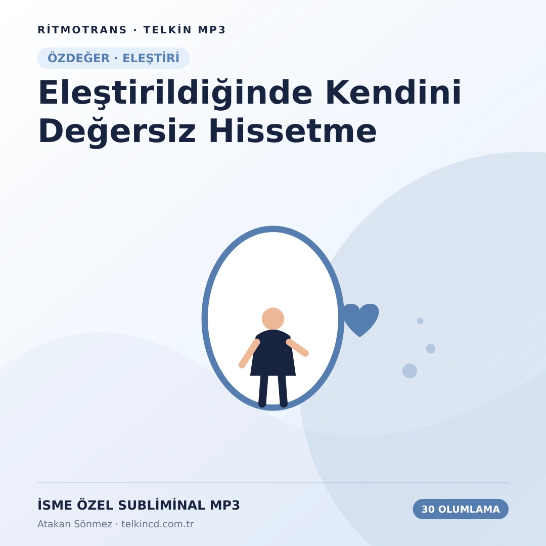 Eleştirildiğinde Kendini Değersiz Hissetme | 30 Olumlamalı İsme Özel Telkin MP3