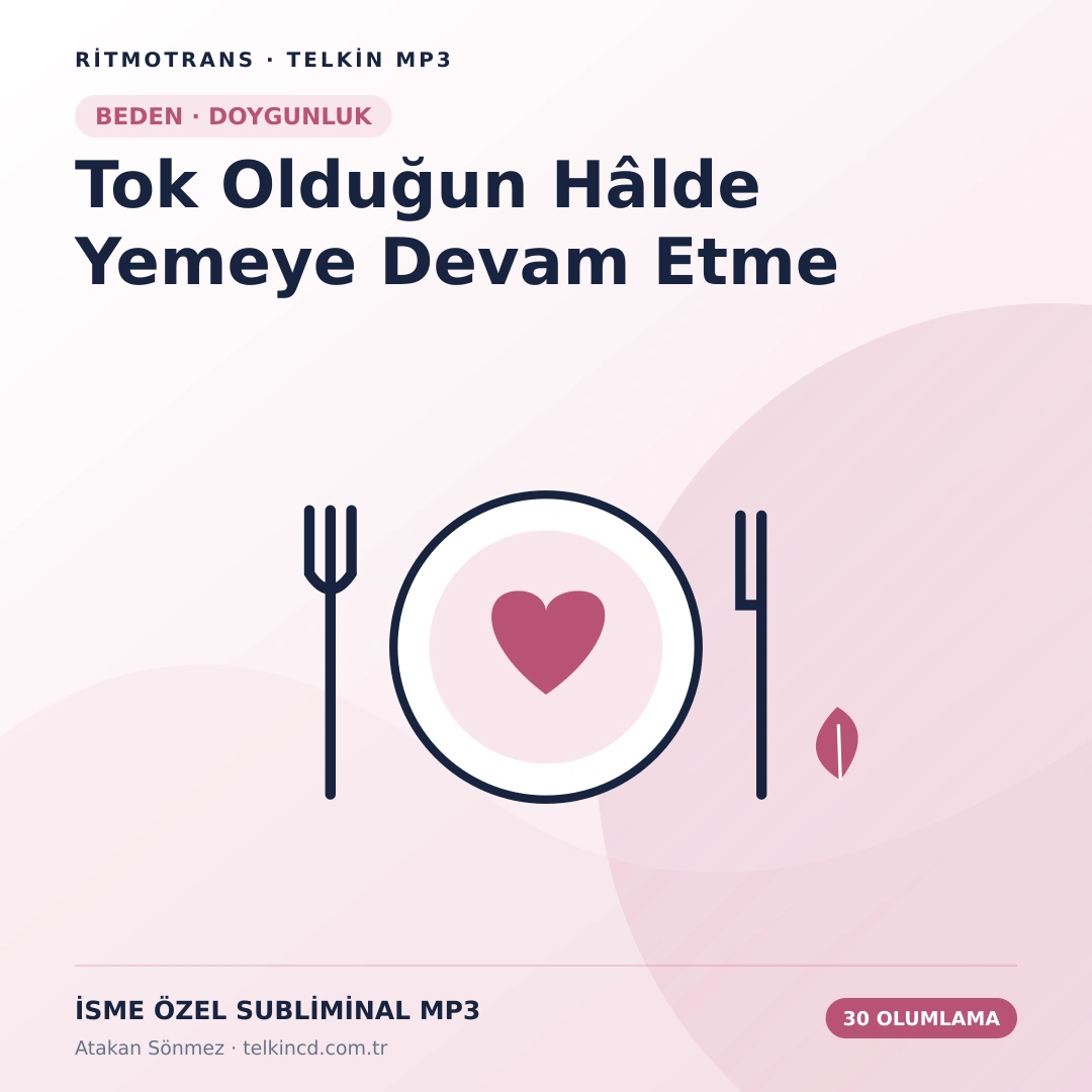 Tok Olduğun Hâlde Yemeye Devam Etme | 30 Olumlamalı İsme Özel Telkin MP3